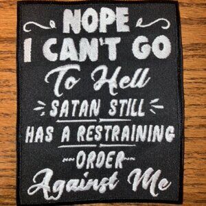 Funny embroidered patch that says Satan has a restraining order against me